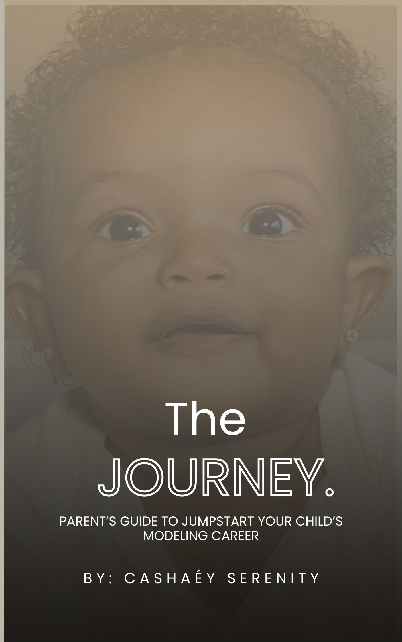 The Journey: Parent’s Guide to Jumpstart your Child’s Modeling Career